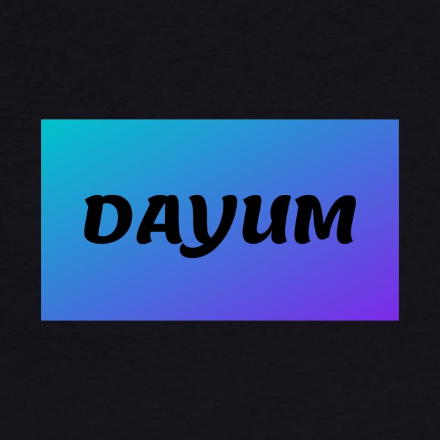 Dayum Merch by Wandering Trader